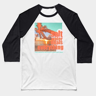 salt water heals everything Baseball T-Shirt